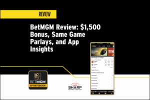 BetMGM Review: $1,500 Bonus, Same Game Parlays, and App Insights